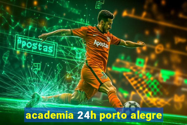 academia 24h porto alegre